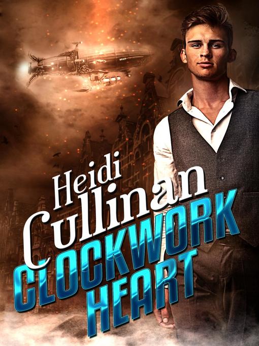 Title details for Clockwork Heart by Heidi Cullinan - Available